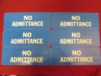 SIX  "NO ADMITTANCE" SIGNS