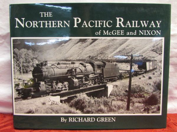 A PHOTO EXCURSION ON TRAINS THE NORTHERN PACIFIC RAILWAY OF MCGEE & NIXON