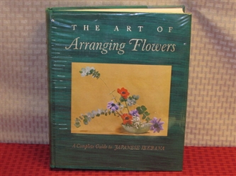 MASTER AN ANCIENT ART "THE ART OF ARRANGING FLOWERS: A COMPLETE GUIDE TO JAPANESE IKEBANA"