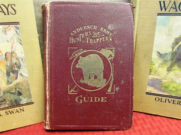 WONDERFUL ANTIQUE & VINTAGE BOOKS - 1906 EDITION OF HUNTERS & TRAPPERS GUIDE, HISTORY OF THE PACIFIC NORTHWEST & MORE